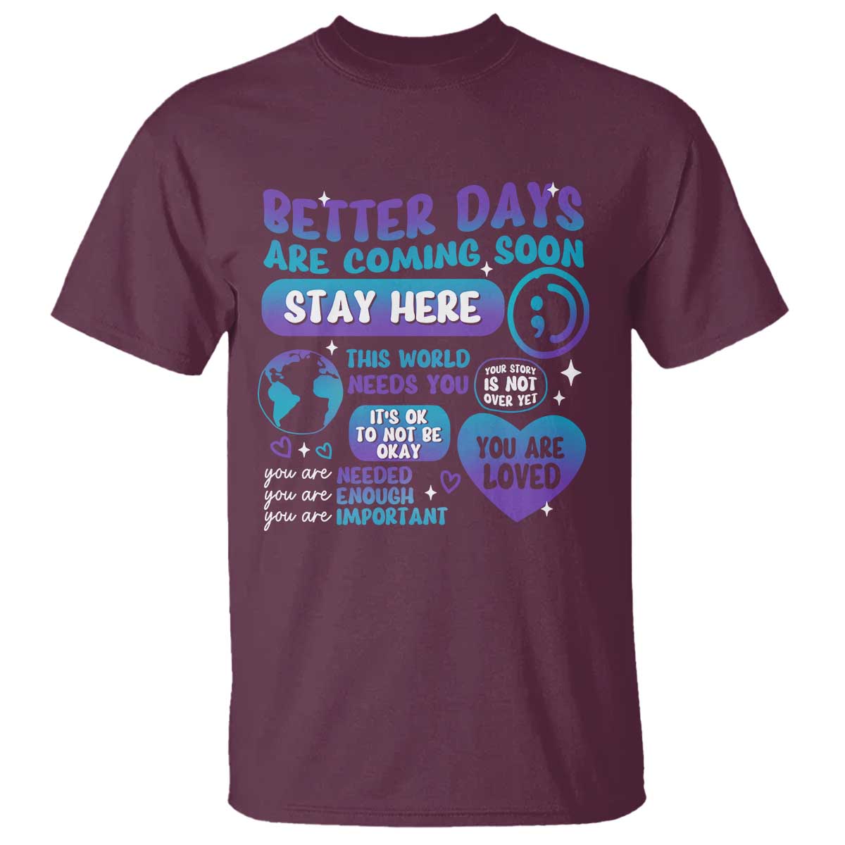 Suicide Prevention T Shirt Stay Here Better Dy Are Coming Soon - Wonder Print Shop