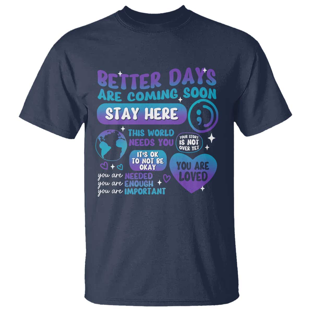 Suicide Prevention T Shirt Stay Here Better Dy Are Coming Soon - Wonder Print Shop