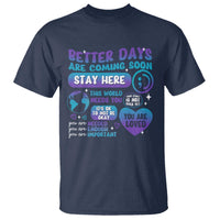 Suicide Prevention T Shirt Stay Here Better Dy Are Coming Soon - Wonder Print Shop