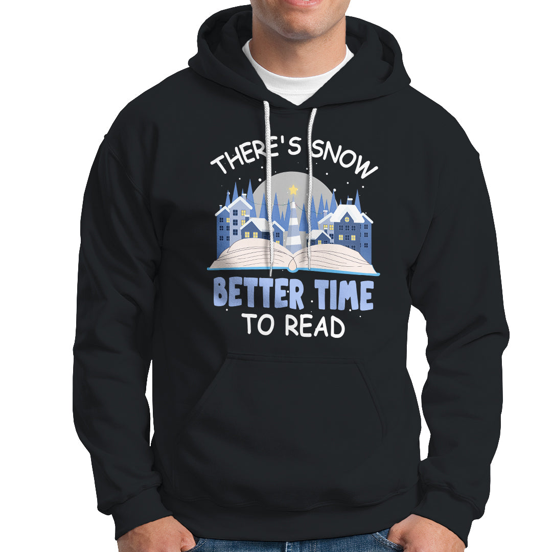 Christmas Hoodie There's Snow Better Time To Read Winter Book Lover - Wonder Print Shop