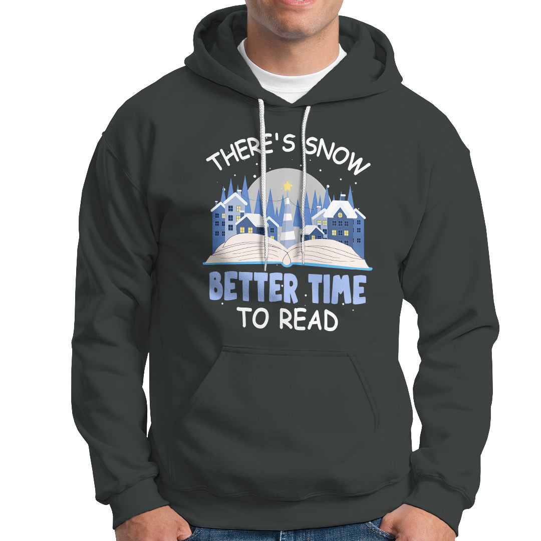 Christmas Hoodie There's Snow Better Time To Read Winter Book Lover - Wonder Print Shop
