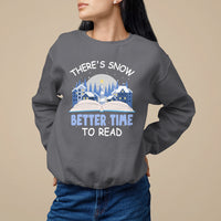 Christmas Sweatshirt There's Snow Better Time To Read Winter Book Lover - Wonder Print Shop