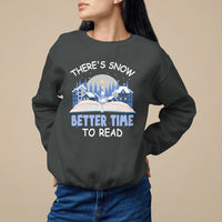 Christmas Sweatshirt There's Snow Better Time To Read Winter Book Lover - Wonder Print Shop