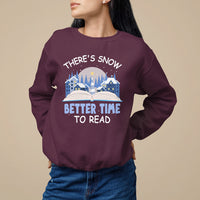 Christmas Sweatshirt There's Snow Better Time To Read Winter Book Lover - Wonder Print Shop