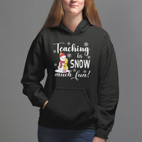 Christmas Hoodie Teaching Is Snow Much Fun Winter Teacher - Wonder Print Shop