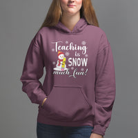 Christmas Hoodie Teaching Is Snow Much Fun Winter Teacher - Wonder Print Shop