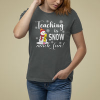 Christmas T Shirt For Women Teaching Is Snow Much Fun Winter Teacher - Wonder Print Shop