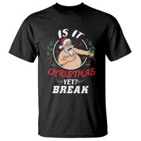 Drunk Santa Is It Christmas Break Yet Ugly Xmas T Shirt - Wonder Print Shop