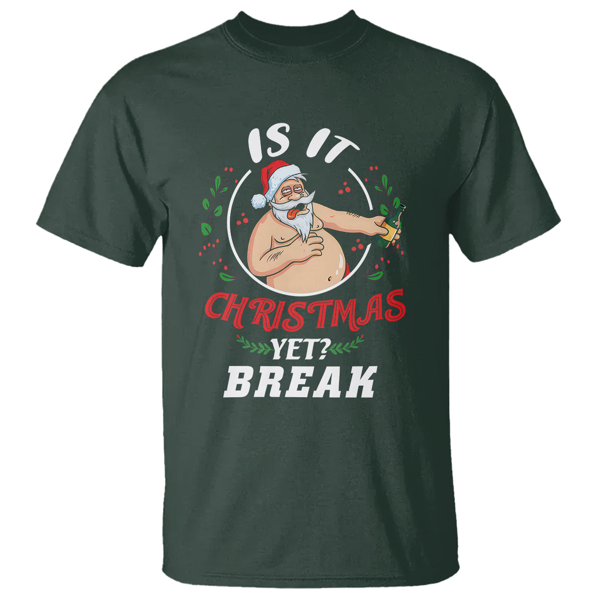 Drunk Santa Is It Christmas Break Yet Ugly Xmas T Shirt - Wonder Print Shop