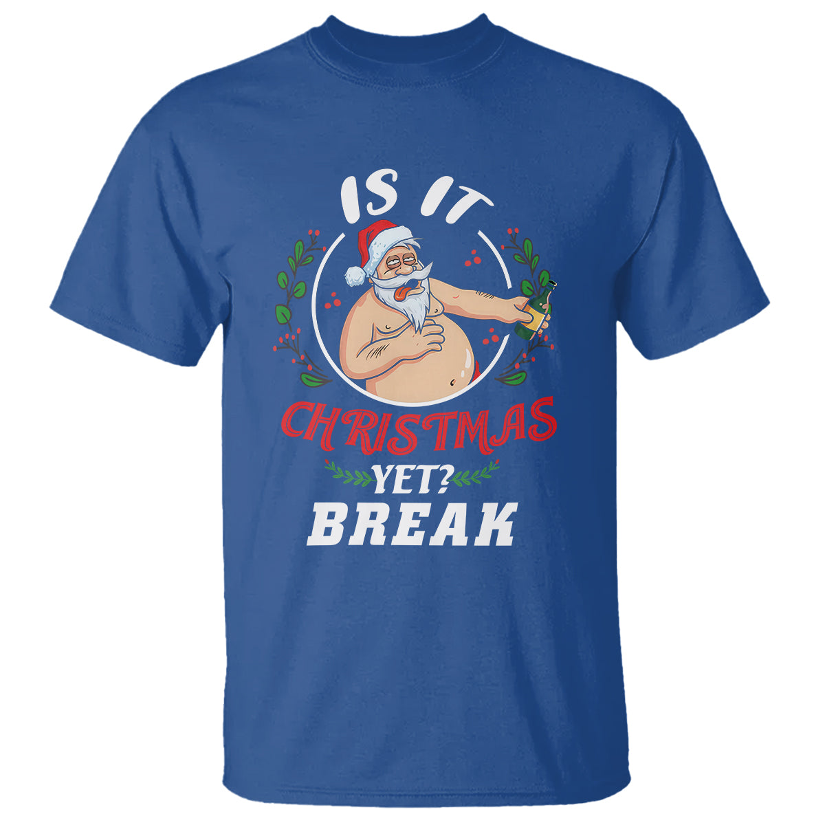 Drunk Santa Is It Christmas Break Yet Ugly Xmas T Shirt - Wonder Print Shop