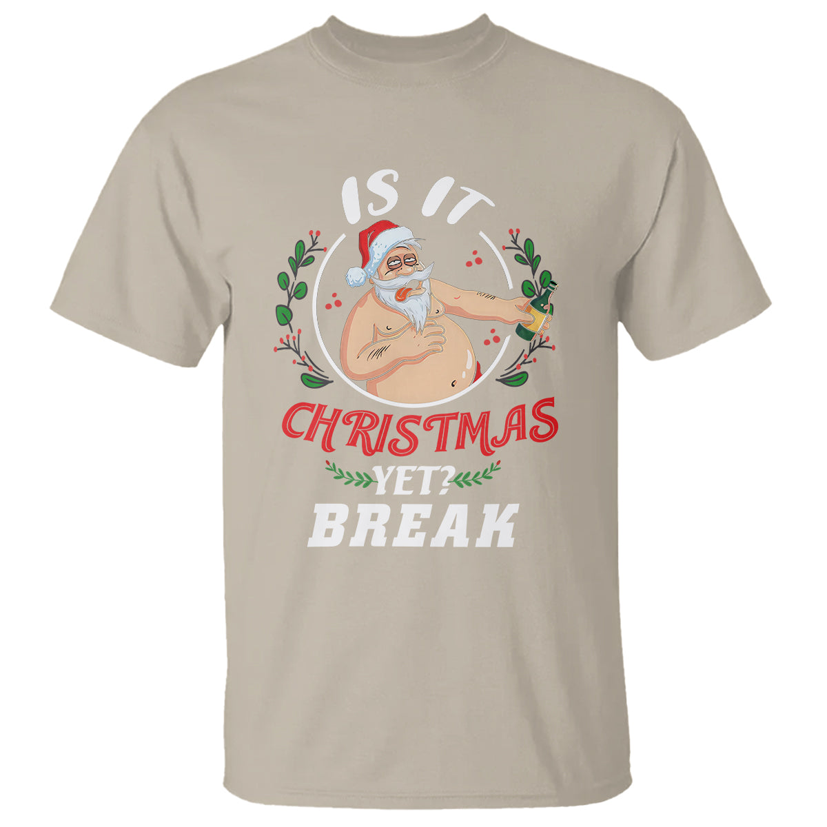Drunk Santa Is It Christmas Break Yet Ugly Xmas T Shirt - Wonder Print Shop