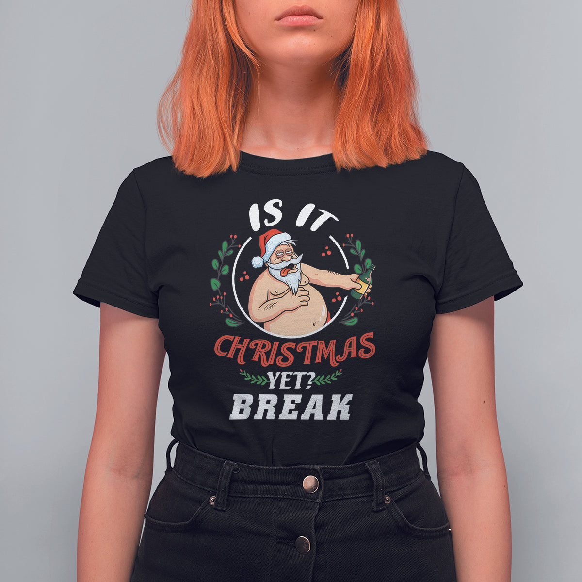 Drunk Santa Is It Christmas Break Yet Ugly Xmas T Shirt For Women - Wonder Print Shop