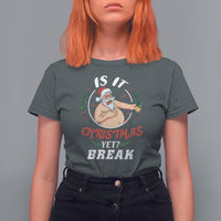 Drunk Santa Is It Christmas Break Yet Ugly Xmas T Shirt For Women - Wonder Print Shop