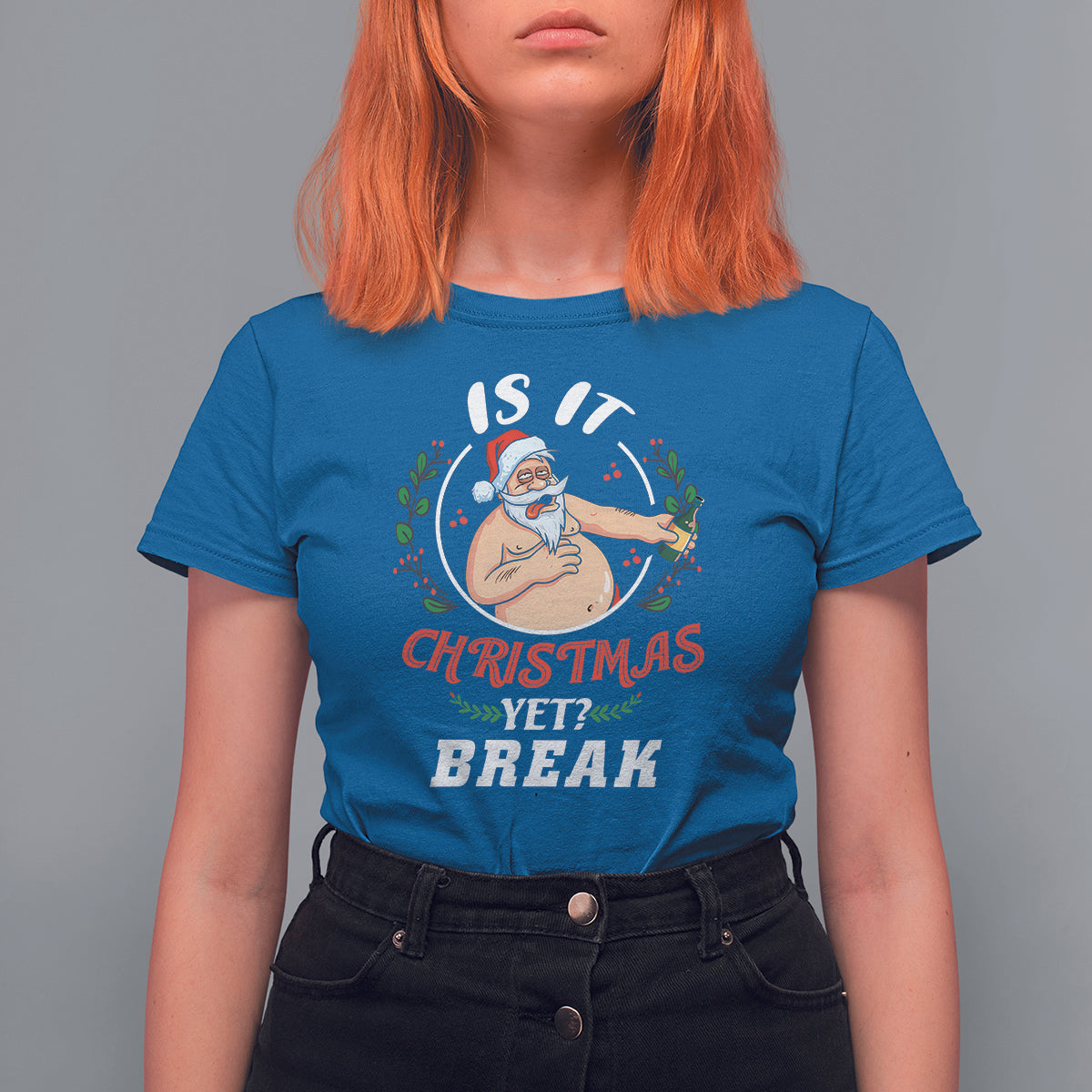 Drunk Santa Is It Christmas Break Yet Ugly Xmas T Shirt For Women - Wonder Print Shop