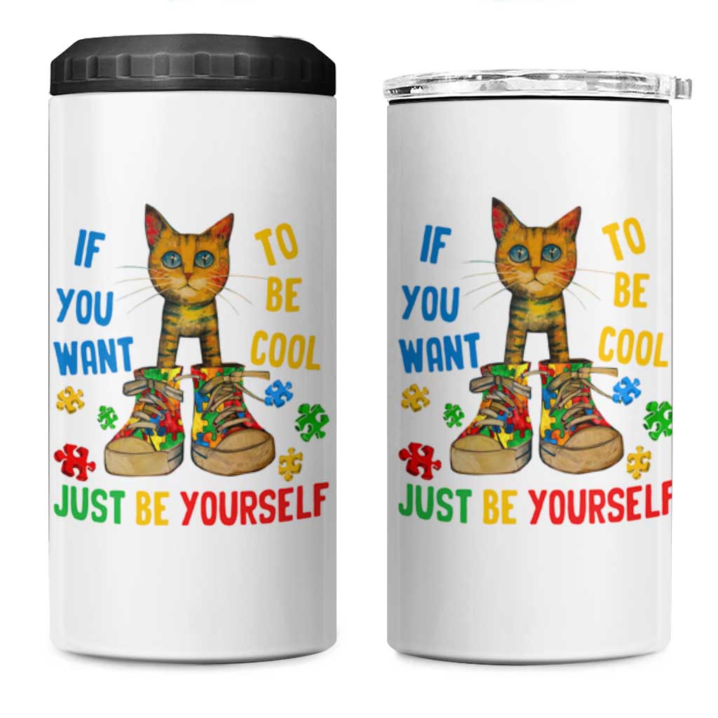 Autism Awareness 4 in 1 Can Cooler Tumbler Funny Cat If You Want To Be Cool Just Be Yourself Puzzle Shoe