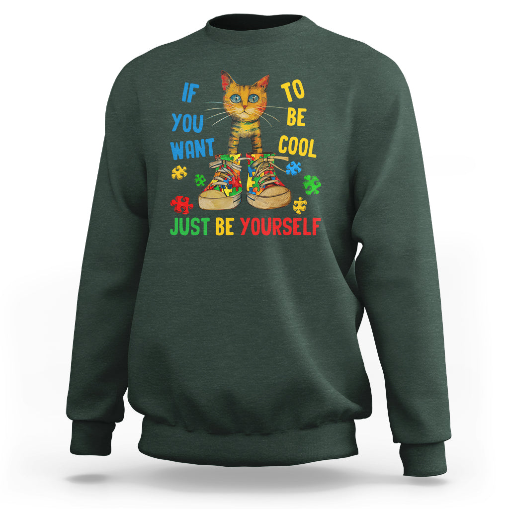 Autism Awareness Sweatshirt Funny Cat If You Want To Be Cool Just Be Yourself Puzzle Shoe - Wonder Print Shop