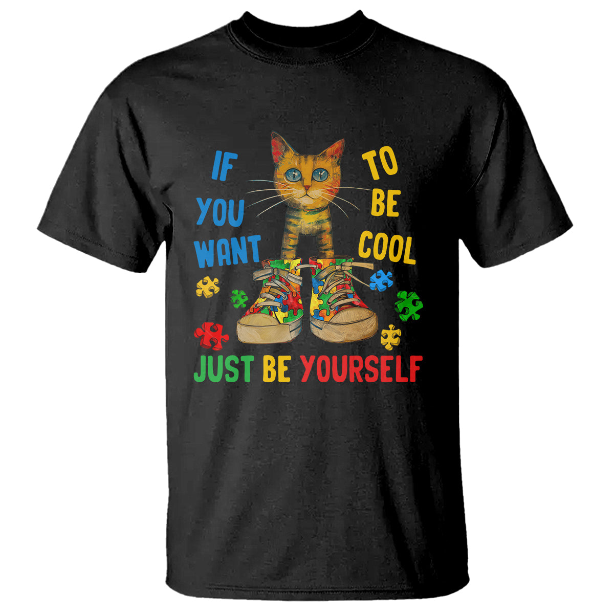 Autism Awareness T Shirt Funny Cat If You Want To Be Cool Just Be Yourself Puzzle Shoe - Wonder Print Shop