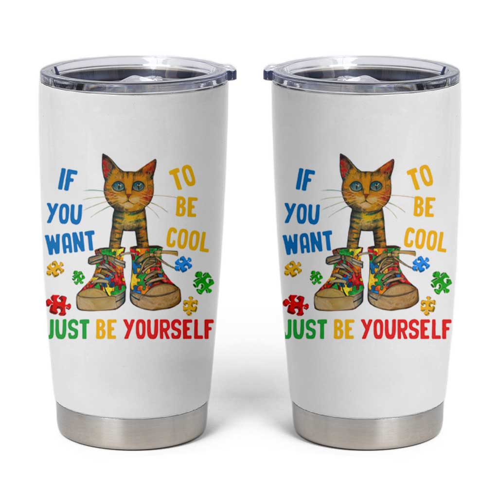 Autism Awareness Tumbler Cup Funny Cat If You Want To Be Cool Just Be Yourself Puzzle Shoe