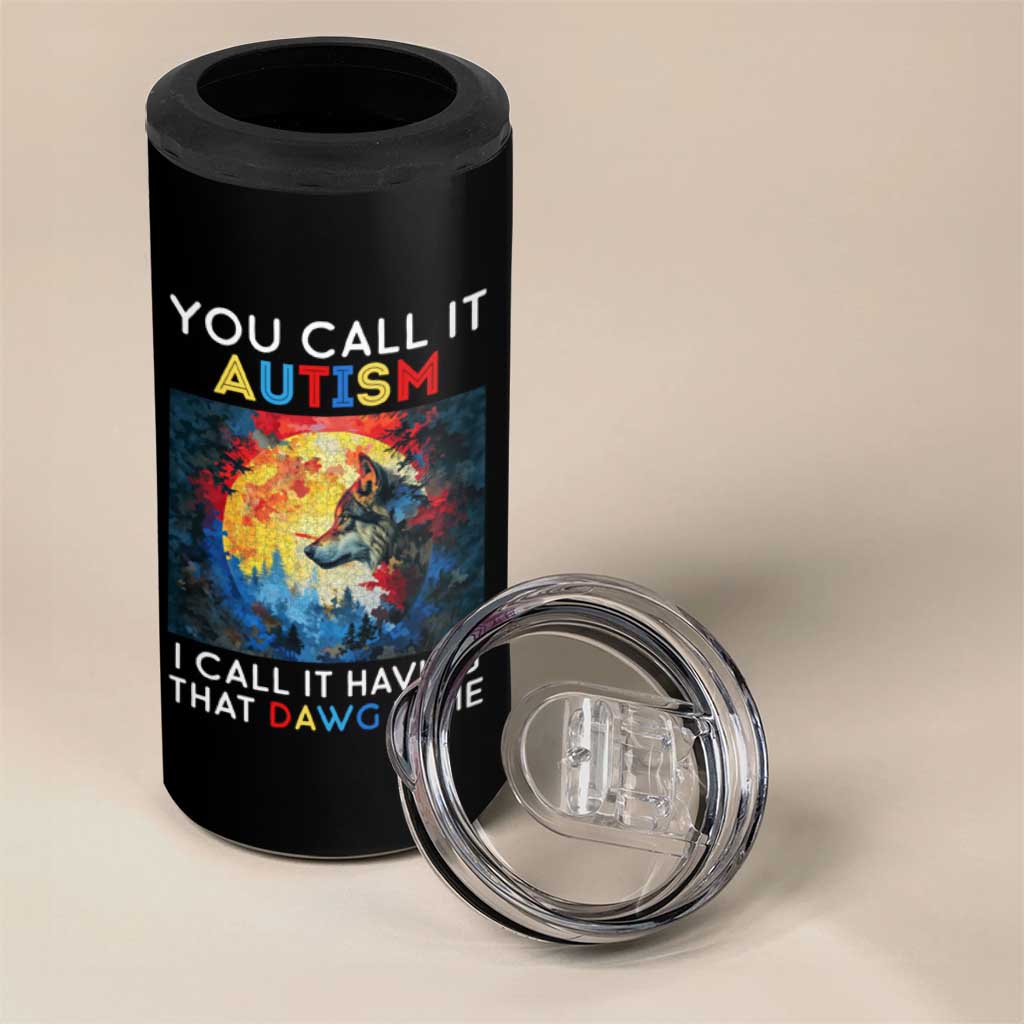 Autism Awareness 4 in 1 Can Cooler Tumbler You Call It Autism I Call It Having That Dawg In Me Wolf Puzzle Moon