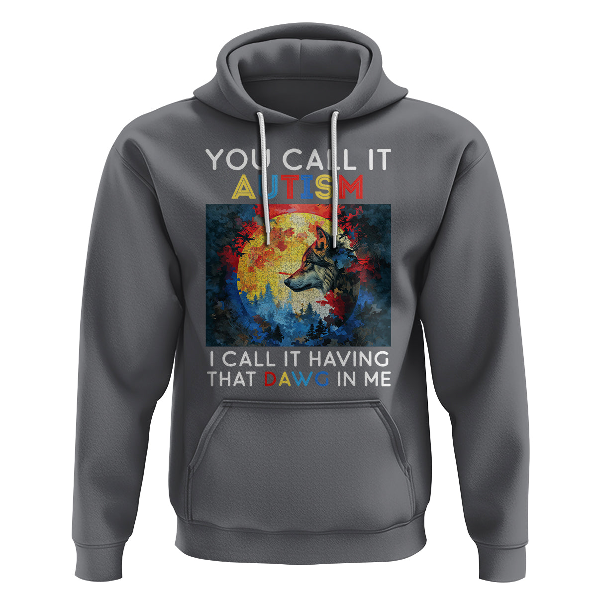 Autism Awareness Hoodie You Call It Autism I Call It Having That Dawg In Me Wolf Puzzle Moon - Wonder Print Shop