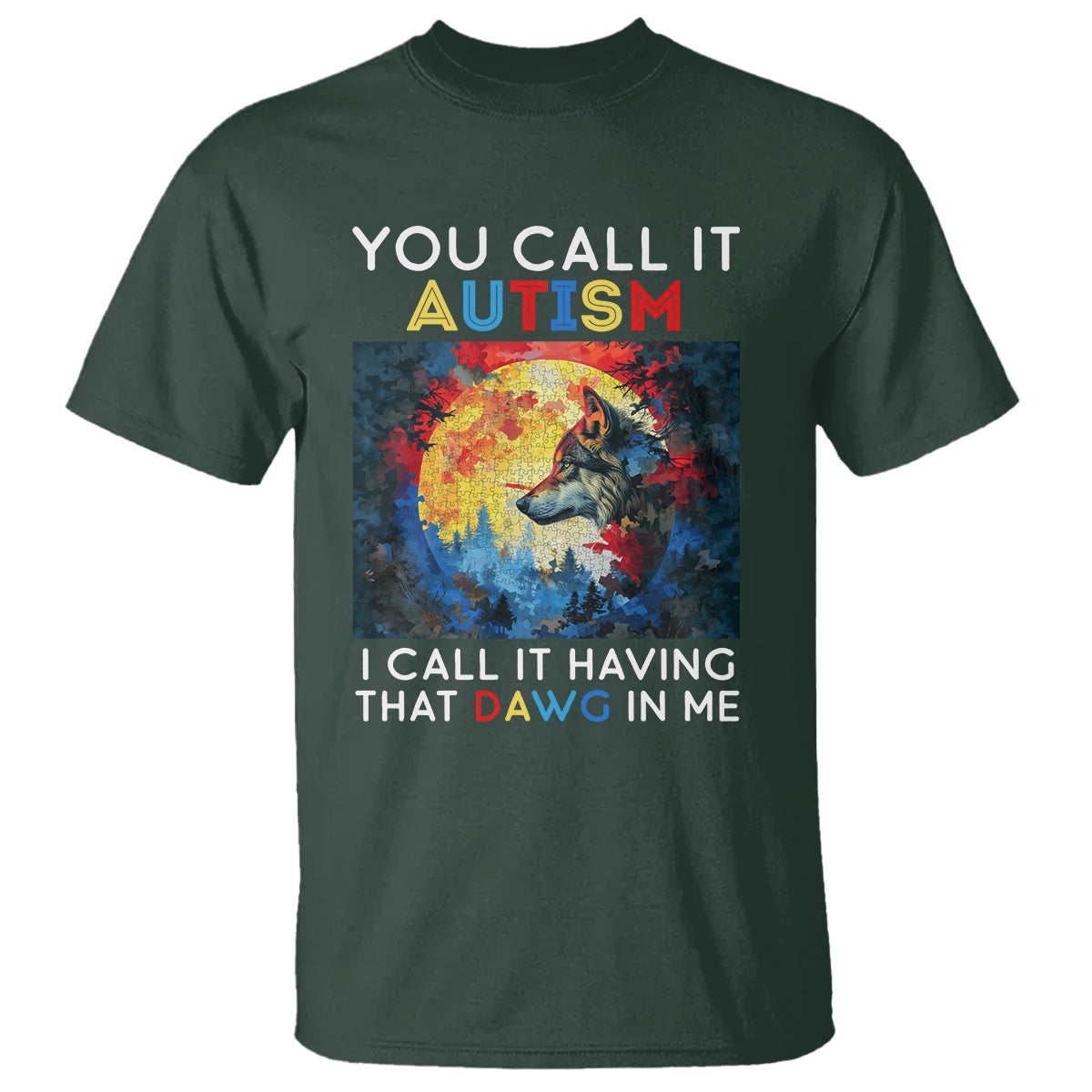 Autism Awareness T Shirt You Call It Autism I Call It Having That Dawg In Me Wolf Puzzle Moon - Wonder Print Shop