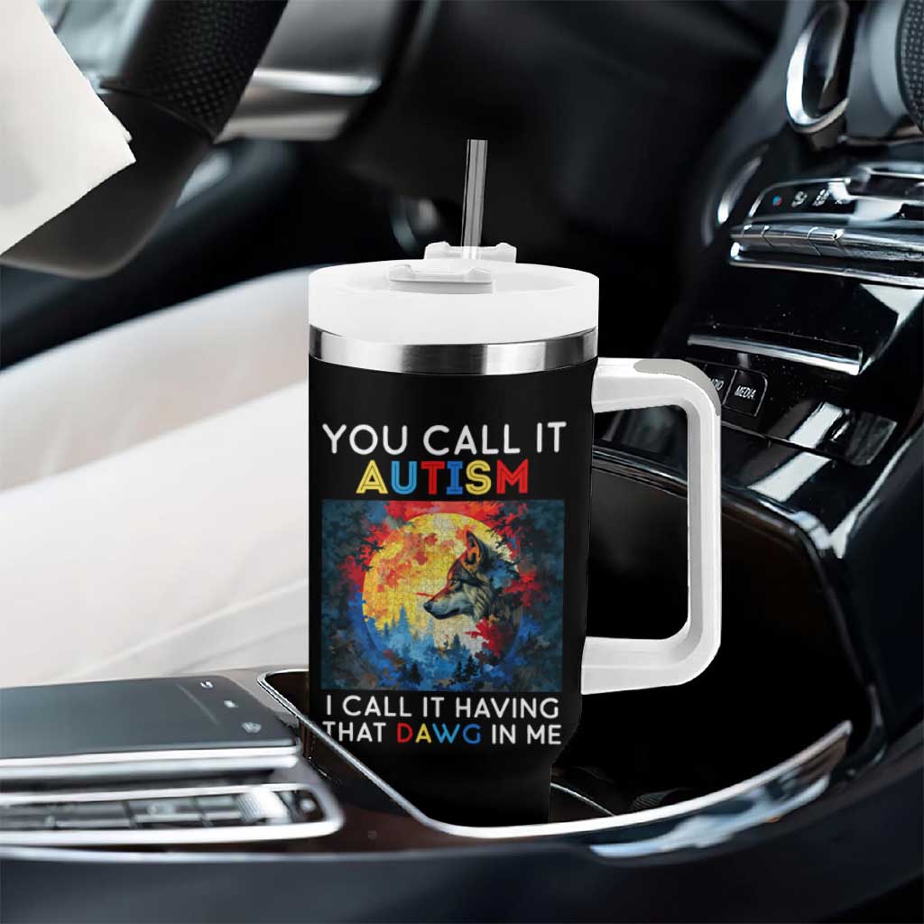 Autism Awareness Tumbler With Handle You Call It Autism I Call It Having That Dawg In Me Wolf Puzzle Moon