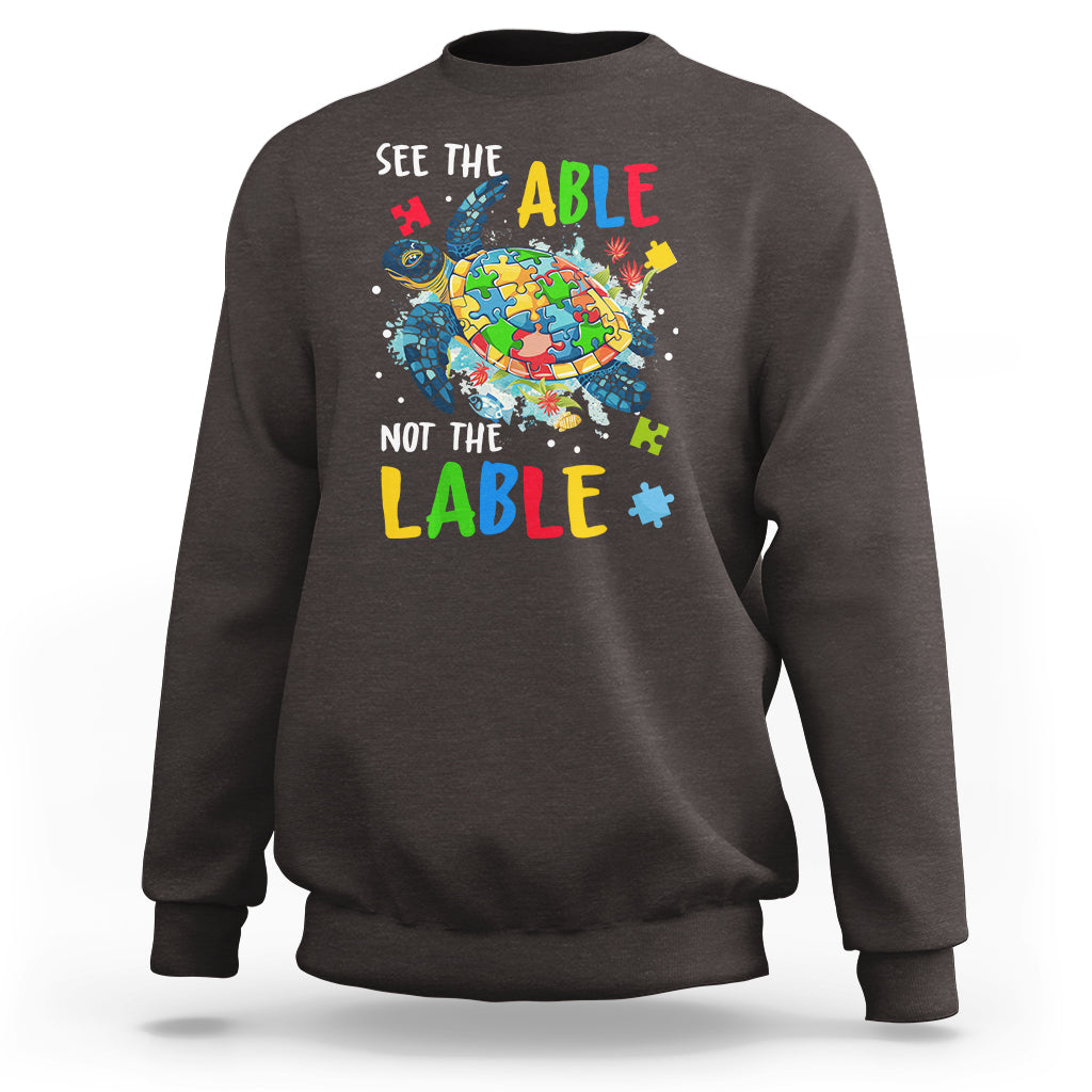 Autism Awareness Sweatshirt See The Able Not The Label Puzzle Sea Turtle - Wonder Print Shop