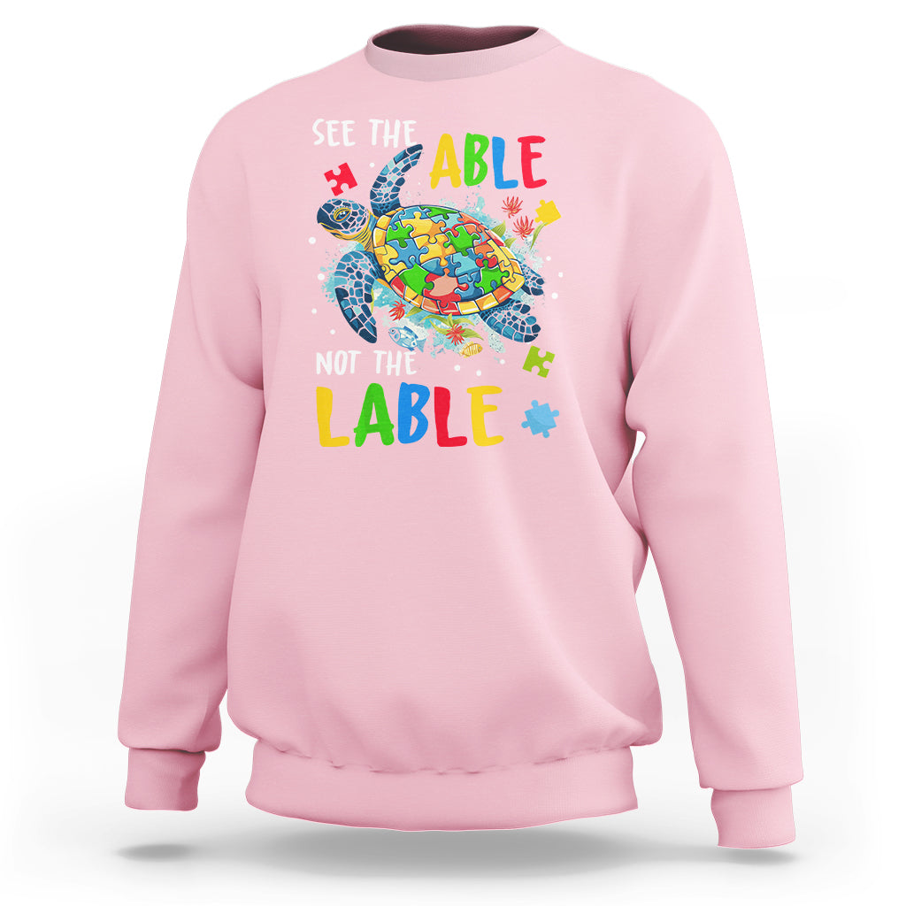 Autism Awareness Sweatshirt See The Able Not The Label Puzzle Sea Turtle - Wonder Print Shop