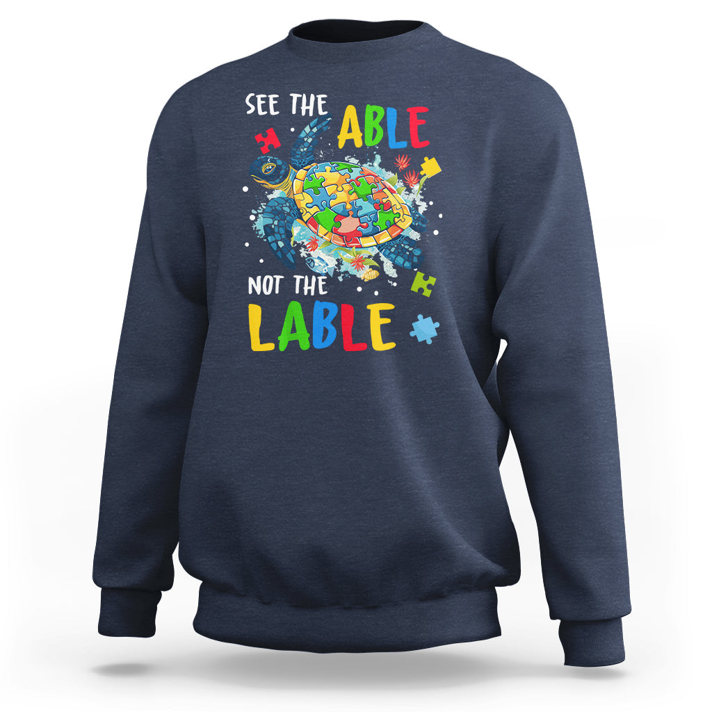 Autism Awareness Sweatshirt See The Able Not The Label Puzzle Sea Turtle - Wonder Print Shop