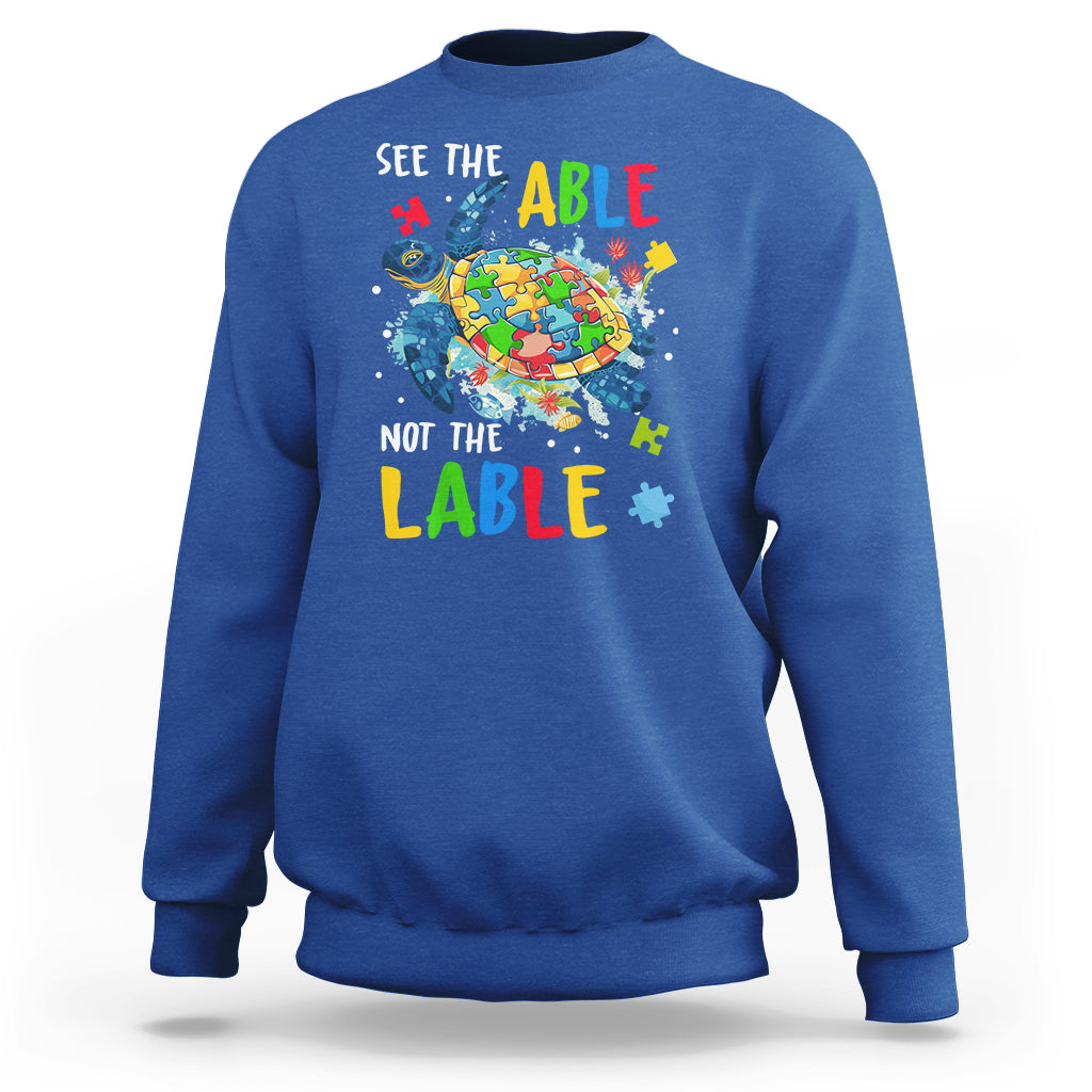 Autism Awareness Sweatshirt See The Able Not The Label Puzzle Sea Turtle - Wonder Print Shop