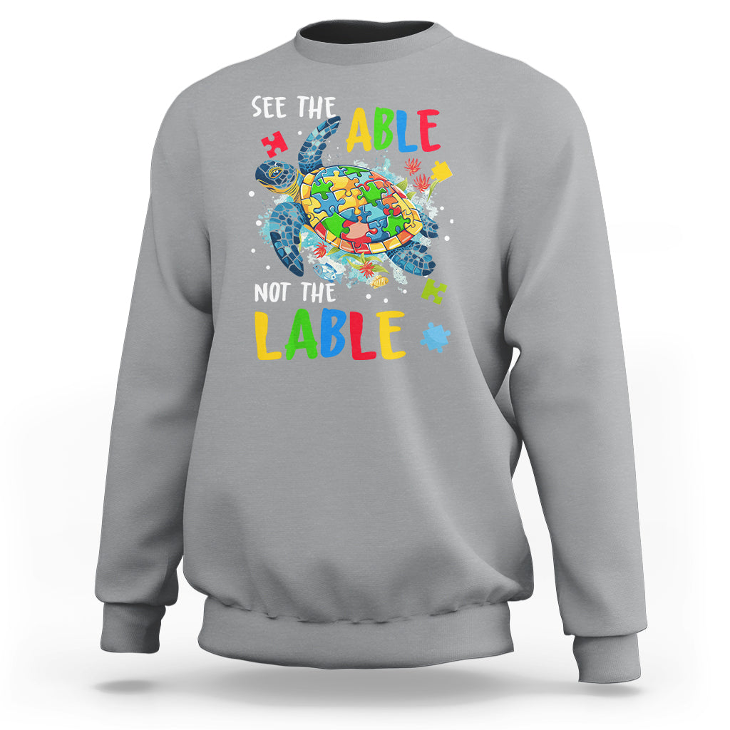 Autism Awareness Sweatshirt See The Able Not The Label Puzzle Sea Turtle - Wonder Print Shop