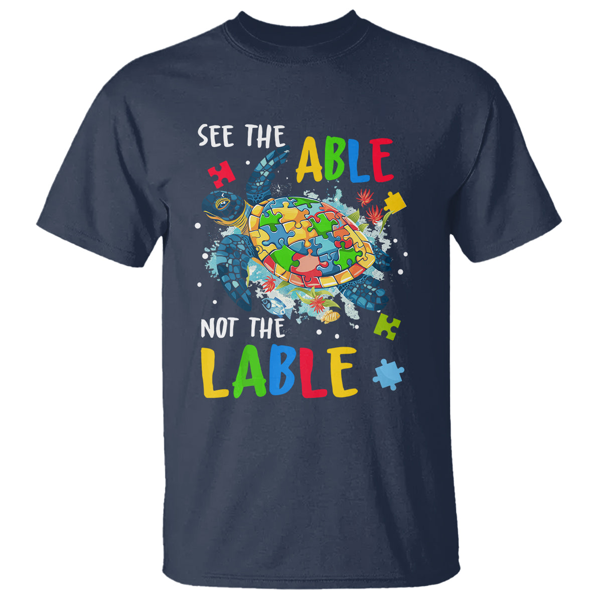 Autism Awareness T Shirt See The Able Not The Label Puzzle Sea Turtle - Wonder Print Shop