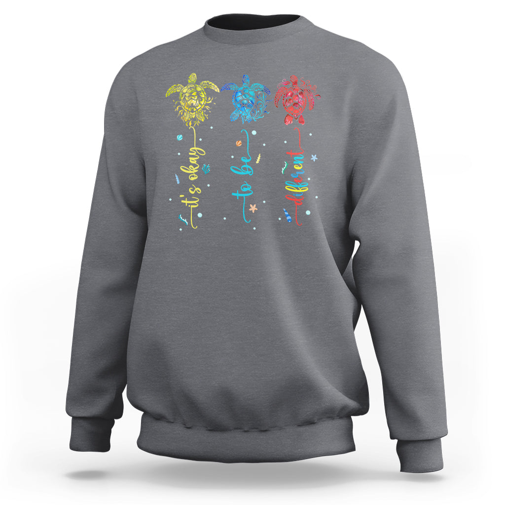 Autism Awareness Sweatshirt It's Ok To Be Different Sea Turtle - Wonder Print Shop