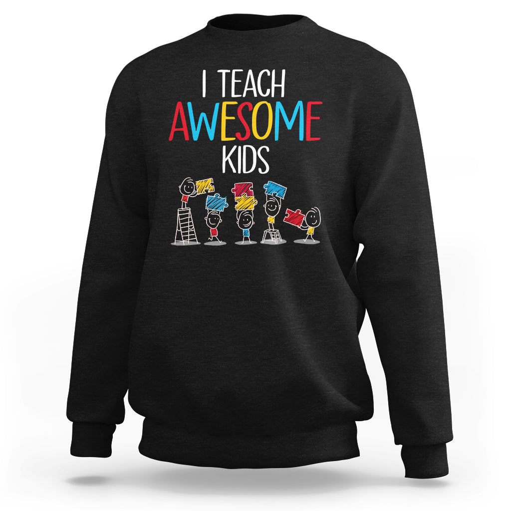 Autism Awareness Sweatshirt I Teach Awesome Kids Funny Puzzle Special Education Teacher - Wonder Print Shop
