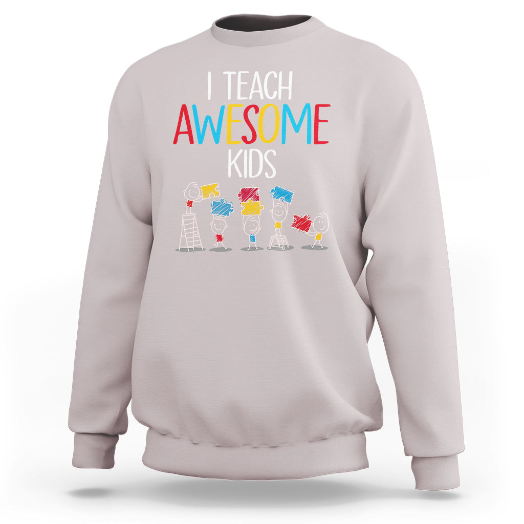 Autism Awareness Sweatshirt I Teach Awesome Kids Funny Puzzle Special Education Teacher - Wonder Print Shop
