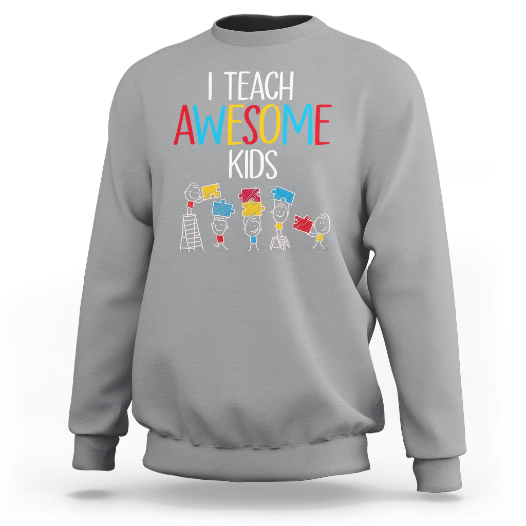Autism Awareness Sweatshirt I Teach Awesome Kids Funny Puzzle Special Education Teacher - Wonder Print Shop