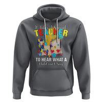 Autism Awareness Hoodie It Takes A Special Teacher To Hear What A Child Can't Say - Wonder Print Shop
