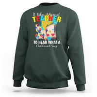 Autism Awareness Sweatshirt It Takes A Special Teacher To Hear What A Child Can't Say - Wonder Print Shop