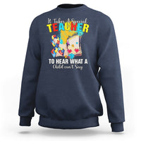 Autism Awareness Sweatshirt It Takes A Special Teacher To Hear What A Child Can't Say - Wonder Print Shop