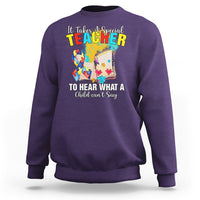 Autism Awareness Sweatshirt It Takes A Special Teacher To Hear What A Child Can't Say - Wonder Print Shop