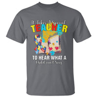 Autism Awareness T Shirt It Takes A Special Teacher To Hear What A Child Can't Say - Wonder Print Shop