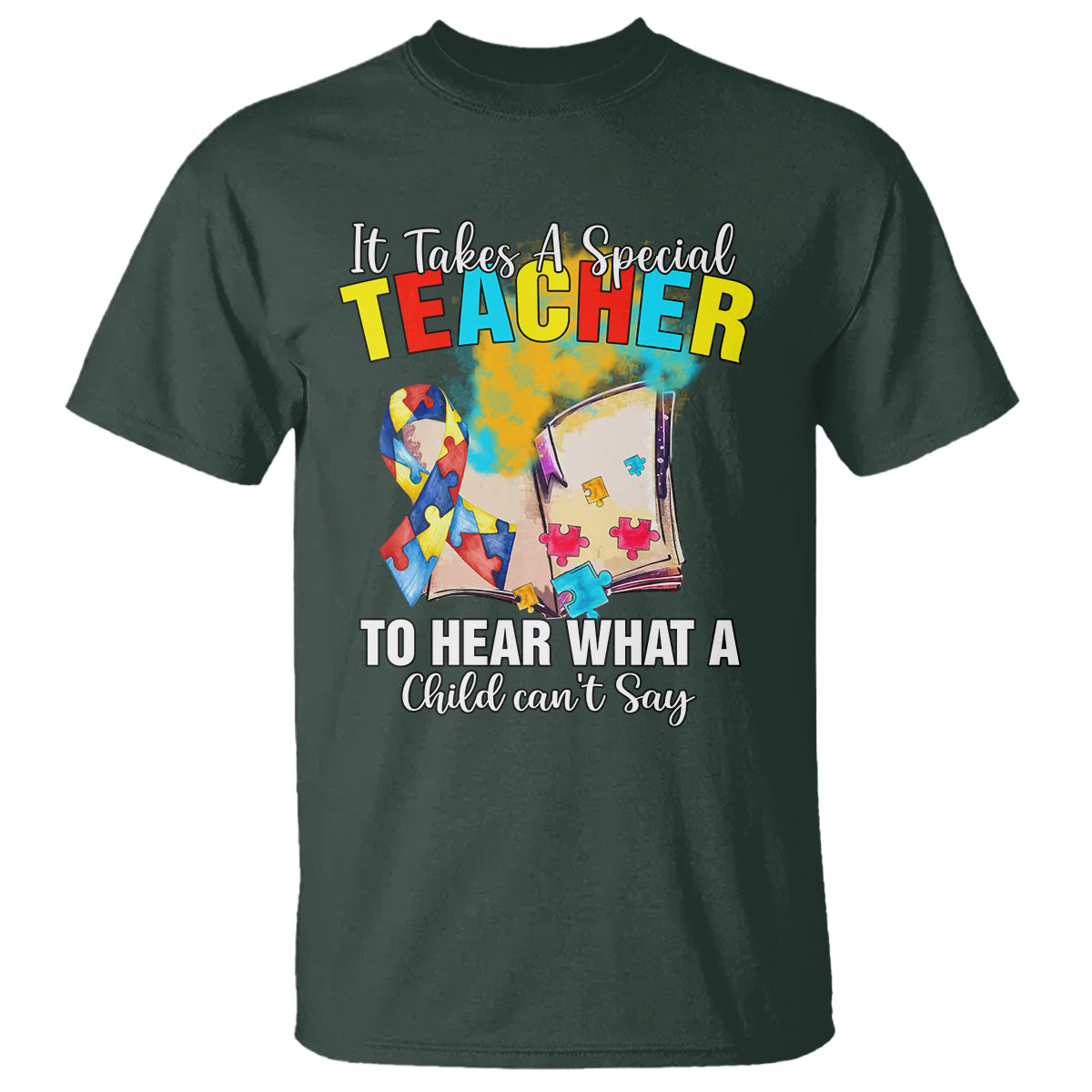 Autism Awareness T Shirt It Takes A Special Teacher To Hear What A Child Can't Say - Wonder Print Shop