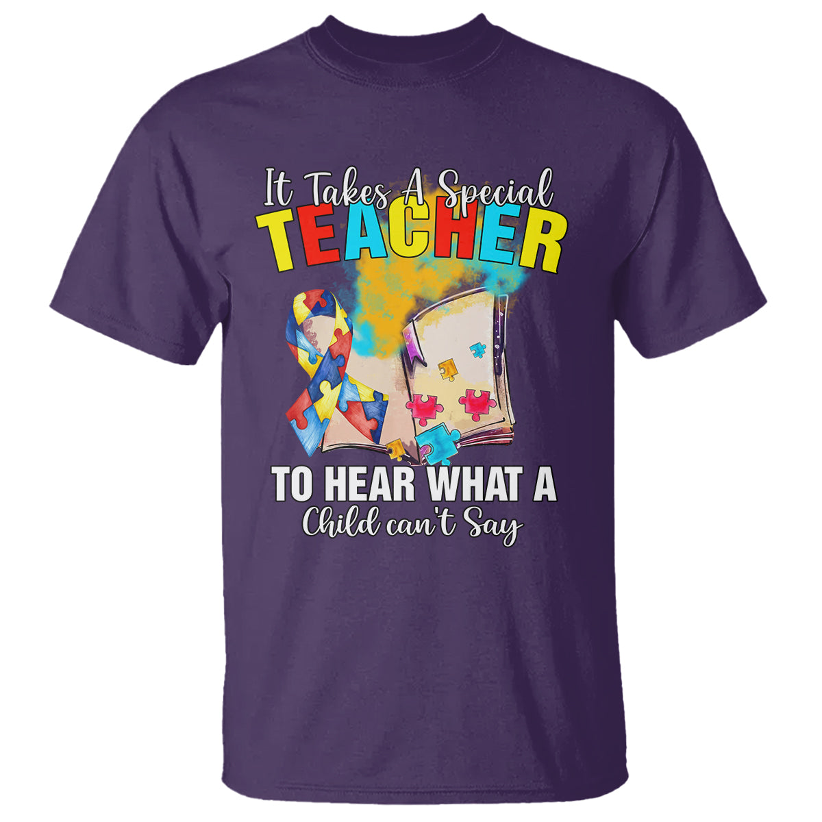 Autism Awareness T Shirt It Takes A Special Teacher To Hear What A Child Can't Say - Wonder Print Shop
