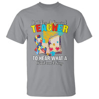Autism Awareness T Shirt It Takes A Special Teacher To Hear What A Child Can't Say - Wonder Print Shop