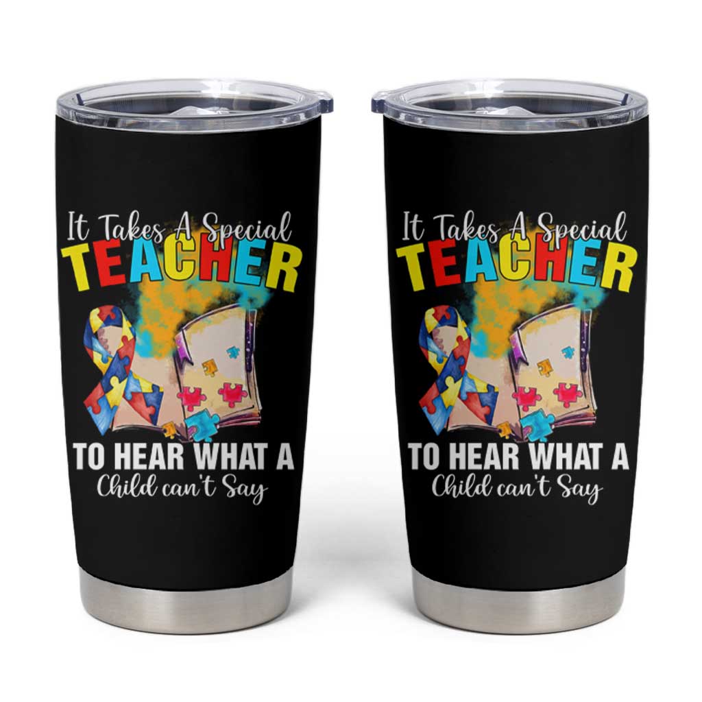 Autism Awareness Tumbler Cup It Takes A Special Teacher To Hear What A Child Can't Say