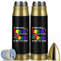 Autism Awareness Bullet Tumbler If They Can't Learn The Way We Teach Teach The Way They Learn Teacher