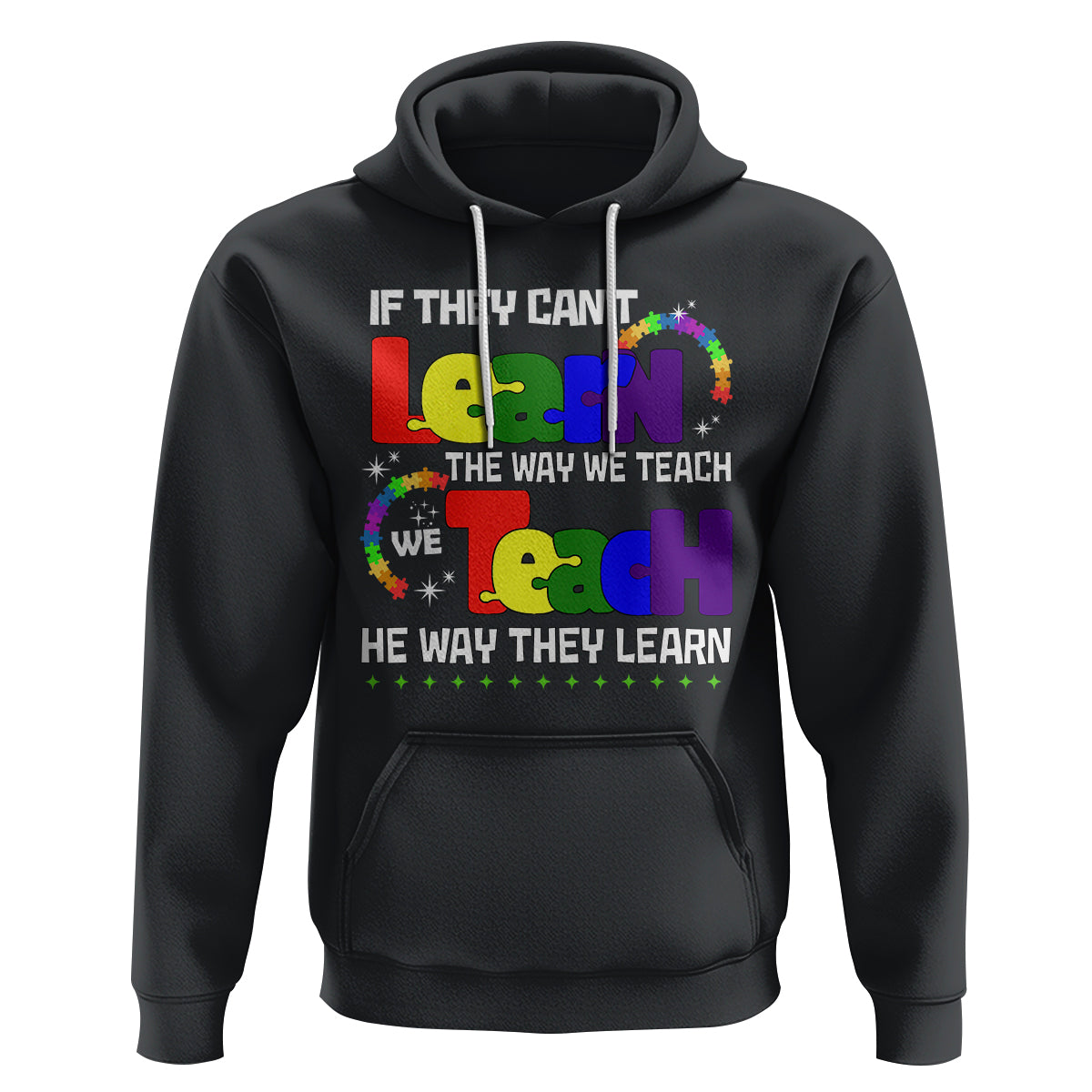 Autism Awareness Hoodie If They Can't Learn The Way We Teach Teach The Way They Learn Teacher - Wonder Print Shop