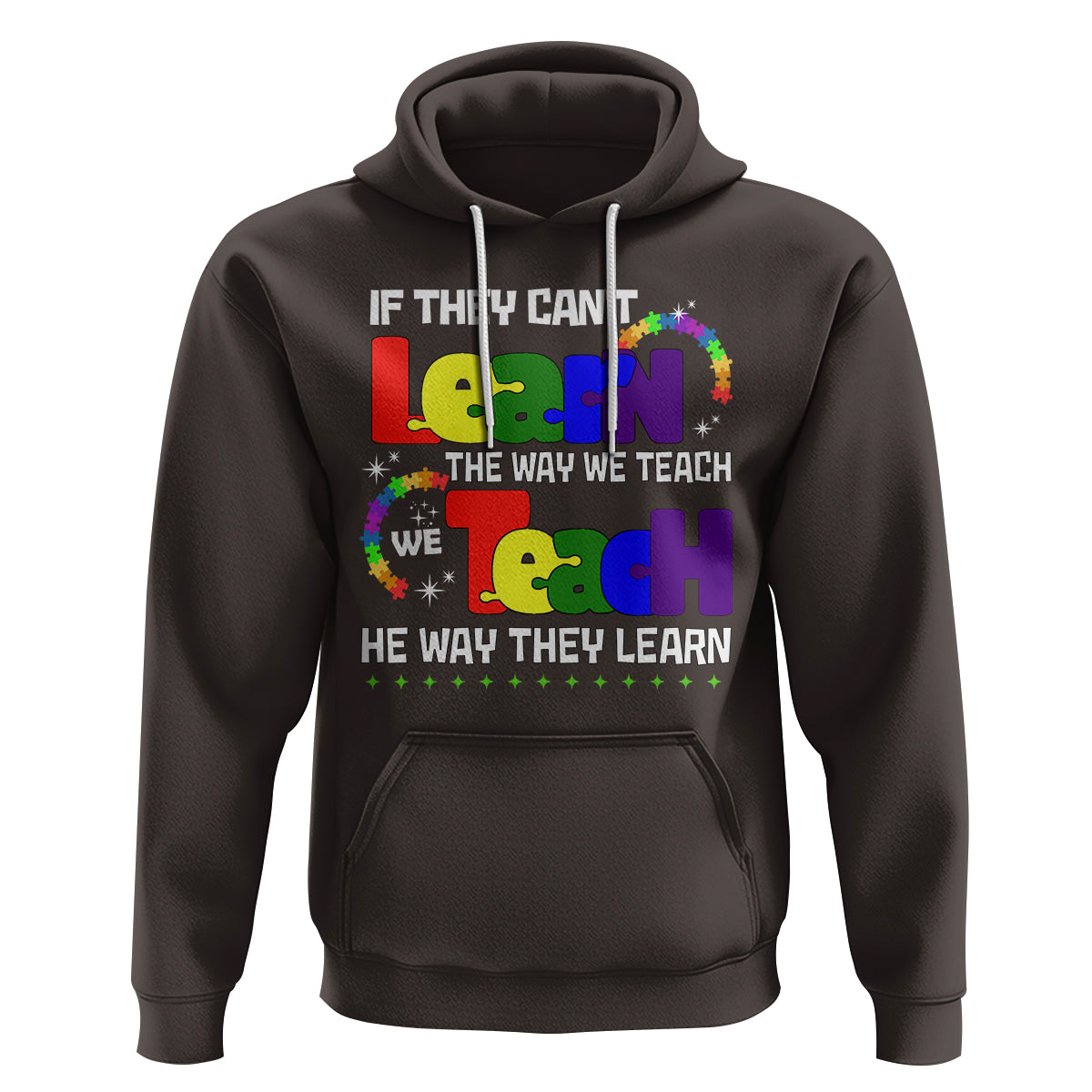 Autism Awareness Hoodie If They Can't Learn The Way We Teach Teach The Way They Learn Teacher - Wonder Print Shop