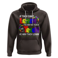 Autism Awareness Hoodie If They Can't Learn The Way We Teach Teach The Way They Learn Teacher - Wonder Print Shop