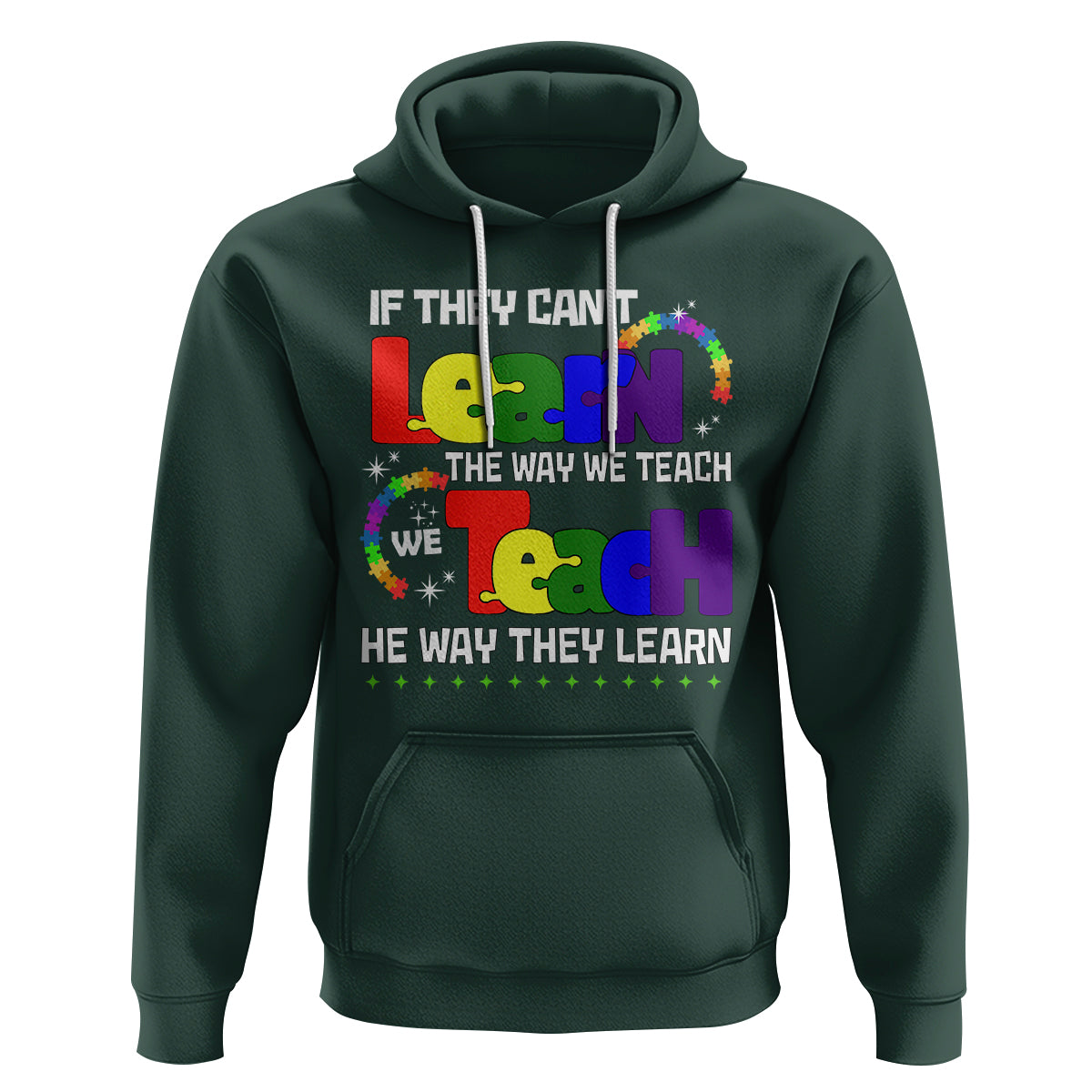 Autism Awareness Hoodie If They Can't Learn The Way We Teach Teach The Way They Learn Teacher - Wonder Print Shop